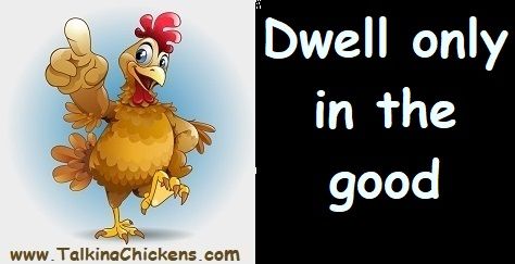 dwell only in the good